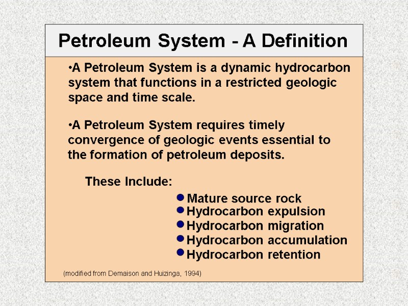 Petroleum System - A Definition A Petroleum System is a dynamic hydrocarbon system that